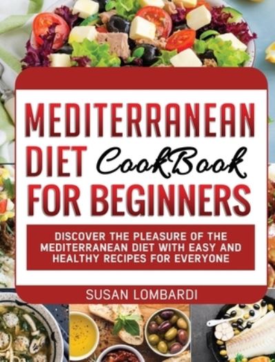 Cover for Susan Lombardi · Mediterranean Diet Cookbook For Beginners (Hardcover Book) (2021)