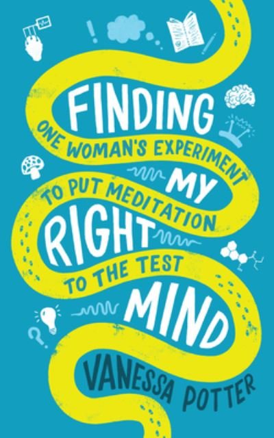 Cover for Vanessa Potter · Finding My Right Mind: One Woman's Experiment to put Meditation to the Test (Paperback Book) (2021)