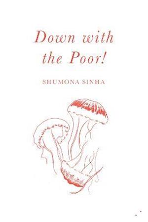 Cover for Shumona Sinha · Down with the Poor! (Pocketbok) (2022)