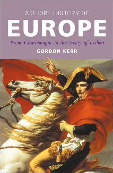 Cover for Gordon Kerr · A Pocket Essential Short History of Europe: From Charlemagne to the Treaty of Lisbon (Paperback Book) (2010)