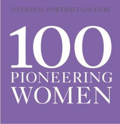 Cover for National Portrait Gallery · 100 Pioneering Women (Paperback Book) (2018)
