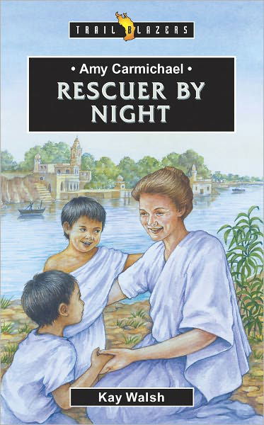 Amy Carmichael: Rescuer By Night - Trail Blazers - Kay Walsh - Bücher - Christian Focus Publications Ltd - 9781857929461 - 20. Juli 2012