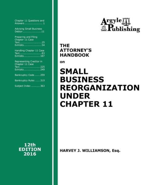 The Attorney's Handbook on Small Business Reorganization Under Chapter 11 12th Edition, 2016 - Harvey J. Williamson Esq. - Books - Argyle Publishing Company - 9781880730461 - 2016