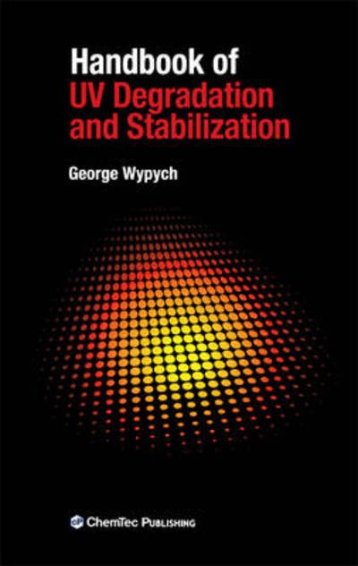 Cover for George Wypych · Handbook of Uv Degradation and Stabilization (Inbunden Bok) (2010)