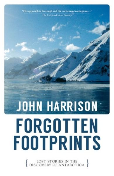 Cover for John Harrison · Forgotten Footprints: Lost Stories in the Discovery of Antarctica (Paperback Book) (2014)