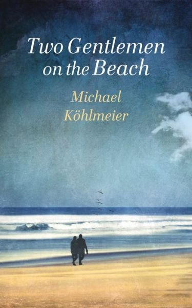 Cover for Michael Kohlmeier · Two Gentlemen on the Beach (Hardcover Book) (2016)