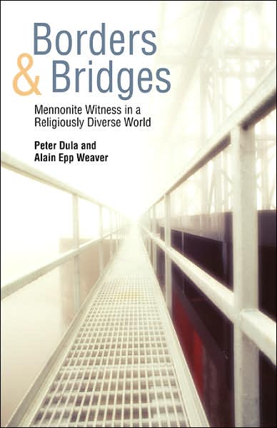 Cover for Peter Dula · Borders and Bridges: Mennonite Witness in a Religiously Diverse World (Pocketbok) (2007)