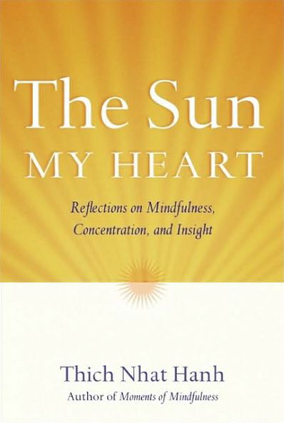 Cover for Thich Nhat Hanh · The Sun My Heart: The Companion to The Miracle of Mindfulness (Pocketbok) [New edition] (2006)