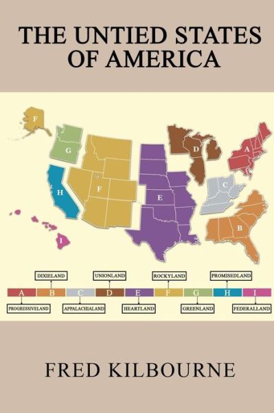 The Untied States of America - Fred Kilbourne - Books - Mill City Press, Inc. - 9781936400461 - September 17, 2010