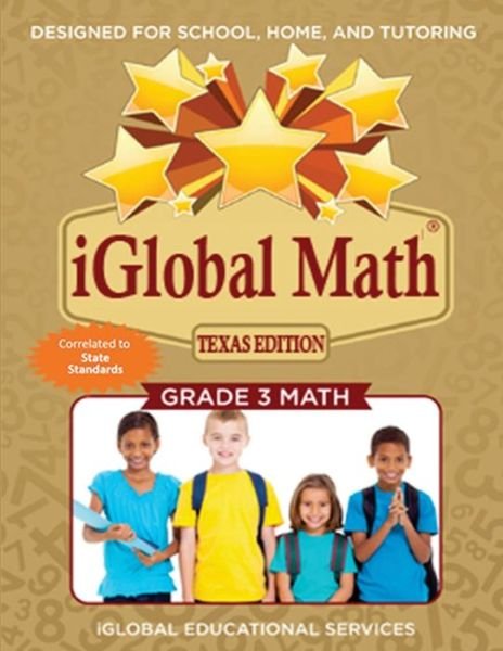 Iglobal Math, Grade 3 Texas Edition - Iglobal Educational Services - Bøger - Iglobal Educational Services - 9781944346461 - 17. februar 2017