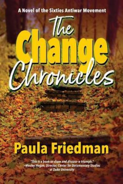 Cover for Paula Friedman · The Change Chronicles : A Novel of the Sixties Antiwar Movement (Paperback Book) (2018)