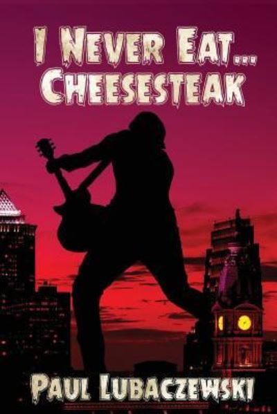 Cover for Paul Lubaczewski · I Never Eat... Cheesesteak (Paperback Book) (2019)