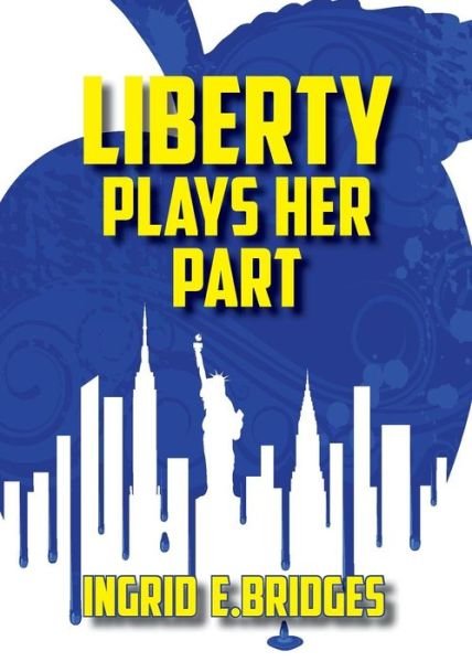 Cover for Ingrid E Bridges · Liberty Plays Her Part (Paperback Book) (2019)