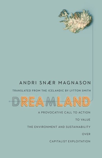 Cover for Andri Snaer Magnason · Dreamland: A Self-Help Manual to a Frightened Nation (Paperback Book) (2022)