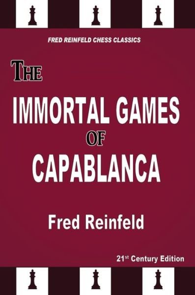 Cover for Fred Reinfeld · The Immortal Games of Capablanca (Paperback Bog) (2022)