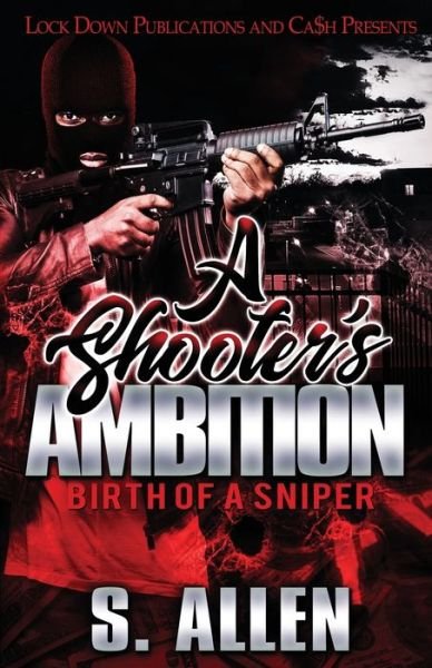 A Shooter's Ambition - S Allen - Books - Lock Down Publications - 9781951081461 - November 21, 2019