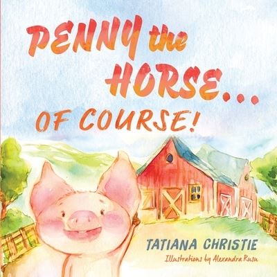 Cover for Tatiana Christie · Penny the Horse... of Course! (Book) (2022)