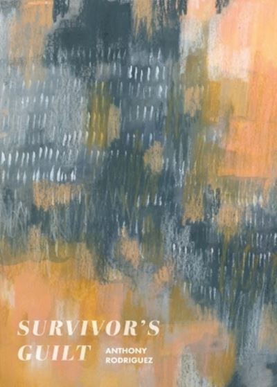 Survivor's Guilt - Anthony Rodriguez - Books - Vegetarian Alcoholic Press - 9781952055461 - May 23, 2022