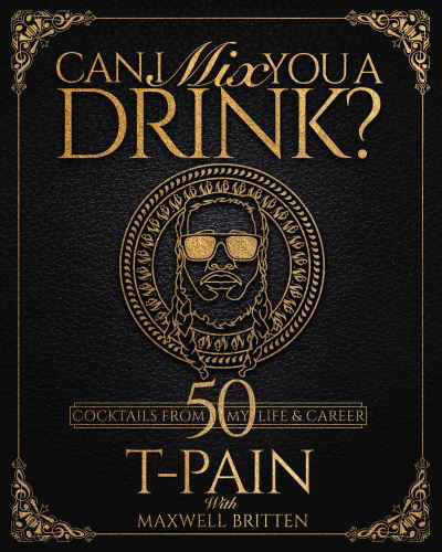 Cover for T-pain · Can I Mix You a Drink? (Hardcover Book) (2021)