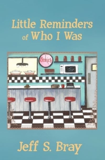 Cover for Jeff S. Bray · Little Reminders of Who I Was (Book) (2022)