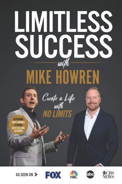 Limitless Success with Mike Howren - Mike Howren - Kirjat - Success Publishing, LLC - 9781970073461 - perjantai 27. maaliskuuta 2020