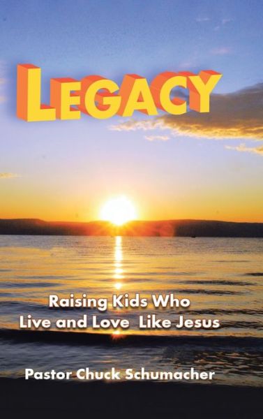 Cover for Pastor Chuck Schumacher · Legacy (Hardcover Book) (2020)