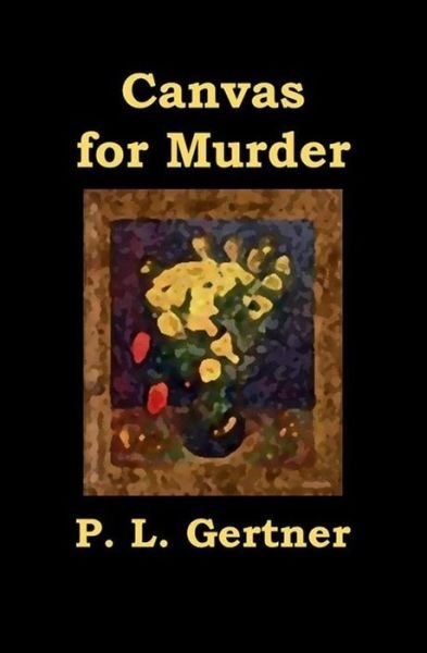 Cover for P L Gertner · Canvas for Murder (Paperback Bog) (2018)