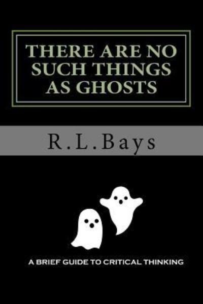 Cover for R L Bays · There Are No Such Things As Ghosts (Pocketbok) (2017)