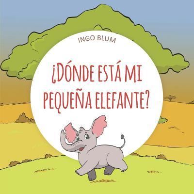 Cover for Ingo Blum · ?Donde esta mi pequena elefante? (Paperback Book) (2018)