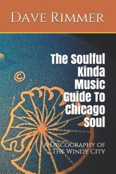 Cover for Dave Rimmer · The Soulful Kinda Music Guide to Chicago Soul (Paperback Book) (2018)