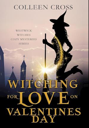 Cover for Colleen Cross · Witching For Love On Valentines Day (Hardcover Book) (2024)