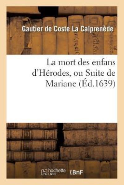 Cover for Gautier de Coste La Calprenède · La Mort Des Enfans d'Herodes, Ou Suite de Mariane, Tragedie (Paperback Book) (2016)