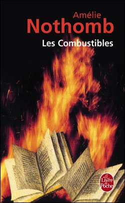 Cover for Amelie Nothomb · Les Combustibles (Le Livre De Poche) (French Edition) (Paperback Book) [French, 18 edition] (1996)