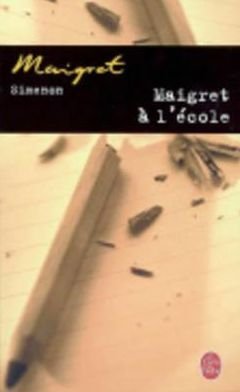 Maigret a l'ecole - Georges Simenon - Bøger - Le Livre de poche - 9782253142461 - 1. august 2007