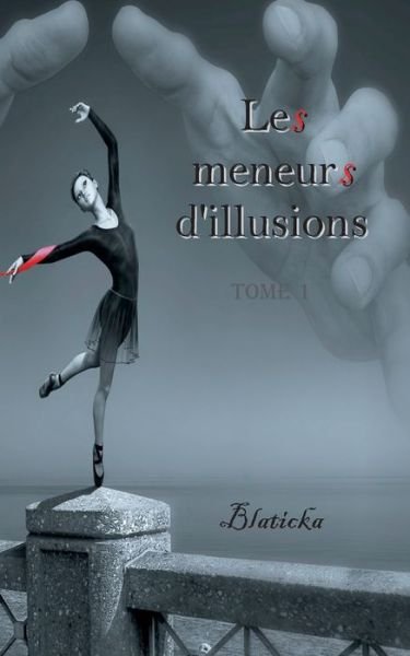 Cover for Blaticka · Les meneurs d'illusions (Book) (2018)