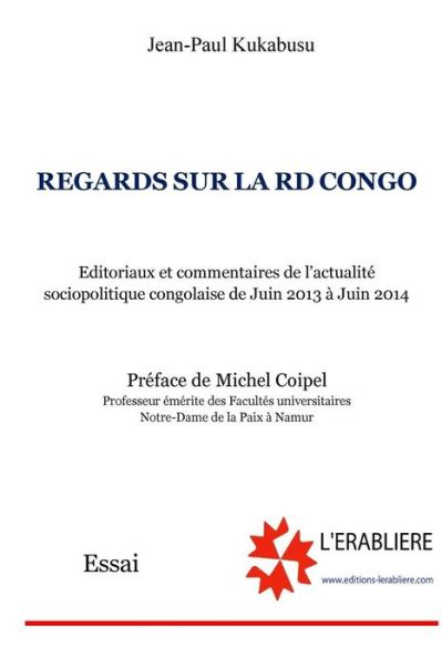 Cover for Jean-paul Kukabusu · Regards Sur La Rd Congo: Editoriaux et Commentaires De L'actualité  Sociopolitique Congolaise De Juin 2013 À Juin 2014 (Paperback Book) [French edition] (2014)