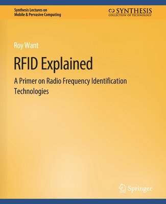 Cover for Roy Want · RFID Explained: A Primer on Radio Frequency Identification Technologies - Synthesis Lectures on Mobile &amp; Pervasive Computing (Paperback Book) (2007)