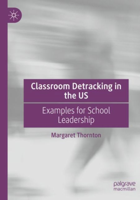 Cover for Margaret Thornton · Classroom Detracking in the US: Examples for School Leadership (Paperback Bog) (2024)