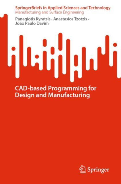 Cover for Panagiotis Kyratsis · CAD-based Programming for Design and Manufacturing - SpringerBriefs in Applied Sciences and Technology (Paperback Book) (2025)