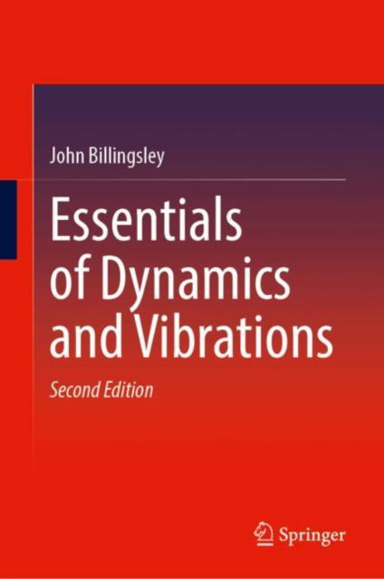 Cover for John Billingsley · Essentials of Dynamics and Vibrations (Hardcover Book) [Second Edition 2025 edition] (2025)