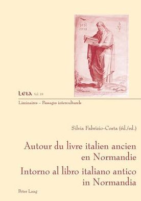 Cover for Autour Du Livre Ancien Italien En Normandie- Intorno Al Libro Italiano Antico in Normandia - Liminaires - Passages Interculturels (Paperback Book) (2011)