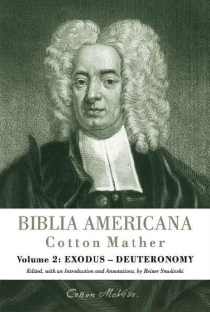 Cover for Cotton Mather · Biblia Americana: America's First Bible Commentary. A Synoptic Commentary on the Old and New Testaments. Volume 2: Exodus - Deuteronomy (Hardcover Book) (2019)