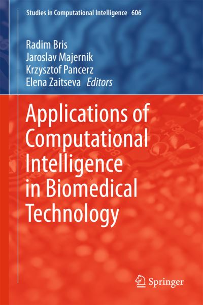 Cover for Radim Bris · Applications of Computational Intelligence in Biomedical Technology - Studies in Computational Intelligence (Hardcover Book) [2016 edition] (2015)