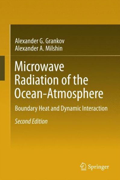 Microwave Radiation of the Ocean-Atmosphere: Boundary Heat and Dynamic Interaction - Alexander G. Grankov - Books - Springer International Publishing AG - 9783319216461 - December 29, 2015