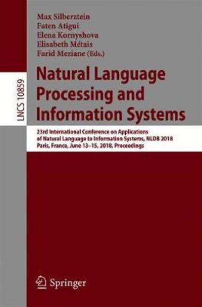 Natural Language Processing and Information Systems: 23rd International Conference on Applications of Natural Language to Information Systems, NLDB 2018, Paris, France, June 13-15, 2018, Proceedings - Lecture Notes in Computer Science - - Livros - Springer International Publishing AG - 9783319919461 - 22 de maio de 2018