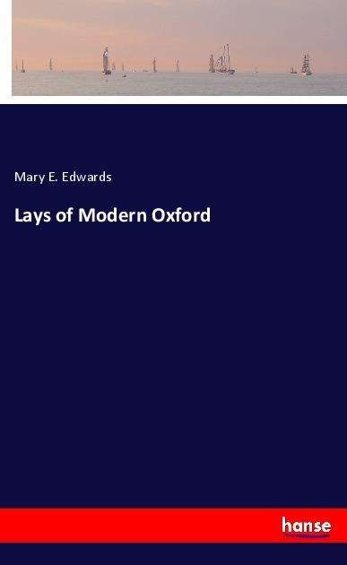 Cover for Edwards · Lays of Modern Oxford (Book)
