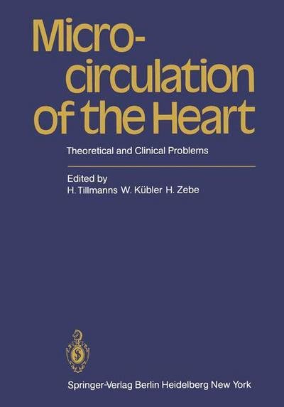 Cover for H Tillmanns · Microcirculation of the Heart: Theoretical and Clinical Problems (Paperback Bog) [Softcover reprint of the original 1st ed. 1982 edition] (1982)