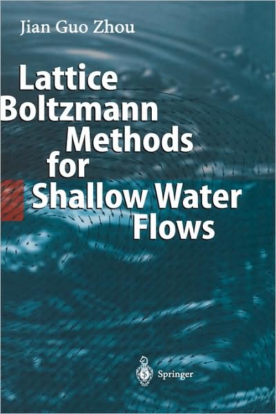 Lattice Boltzmann Methods for Shallow Water Flows - Jian Guo Zhou - Books - Springer-Verlag Berlin and Heidelberg Gm - 9783540407461 - October 27, 2003