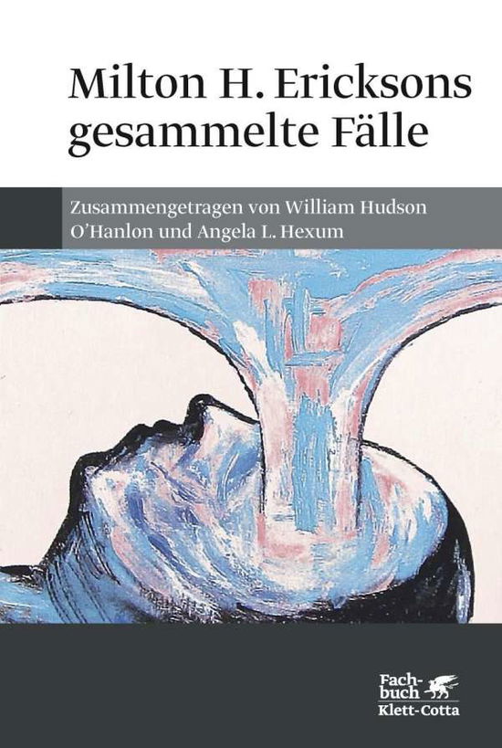 Milton H. Ericksons gesammelte Fälle - Milton H. Erickson - Books -  - 9783608945461 - 