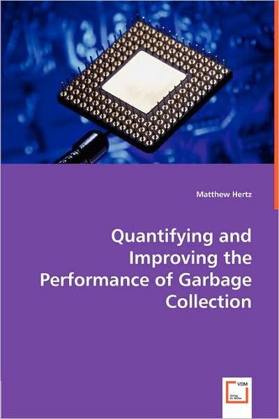 Cover for Matthew Hertz · Quantifying and Improving the Performance of Garbage Collection (Paperback Bog) (2008)